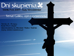 Dni skupienia - Kąty Wrocławskie - Wielki Post 2009